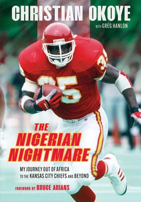 The Nigerian Nightmare: My Journey Out of Africa to the Kansas City Chiefs and Beyond