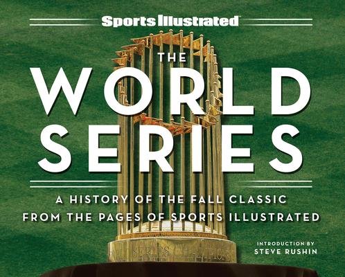 Sports Illustrated the World Series: A History of the Fall Classic from the Pages of Sports Illustrated