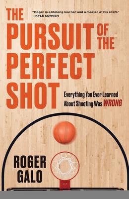 The Pursuit of the Perfect Shot: Everything You Ever Learned about Shooting Was Wrong Subscription