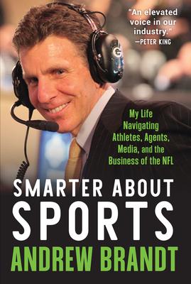 Smarter about Sports: My Life Navigating Athletes, Agents, Media, and the Business of the NFL Subscription