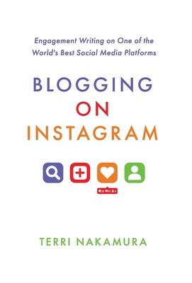 Blogging on Instagram: Engagement Writing on One of the World's Best Social Media Platforms