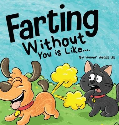 Farting Without You is Like: A Funny Perspective From a Dog Who Farts