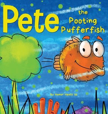 Pete the Pooting Pufferfish: A Funny Story About a Fish Who Toots (Farts)