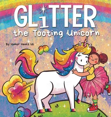 Glitter the Tooting Unicorn: A Magical Story About a Unicorn Who Toots