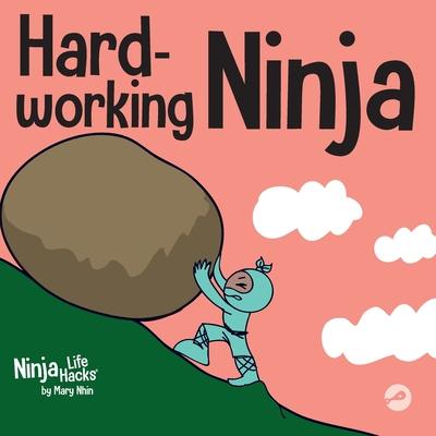 Hard-working Ninja: A Children's Book About Valuing a Hard Work Ethic