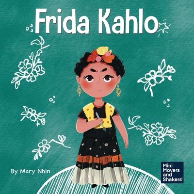 Frida Kahlo: A Kid's Book About Expressing Yourself Through Art