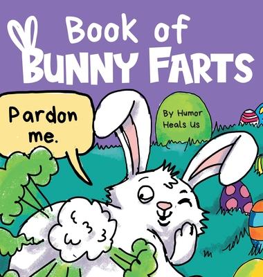 Book of Bunny Farts: A Cute and Funny Easter Kid's Picture Book ...