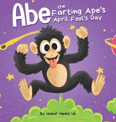 Abe the Farting Ape's April Fool's Day: A Funny Picture Book About an Ape Who Farts For Kids and Adults, Perfect April Fool's Day Gift for Boys and Gi Subscription