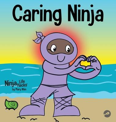 Caring Ninja: A Social Emotional Learning Book For Kids About Developing Care and Respect For Others