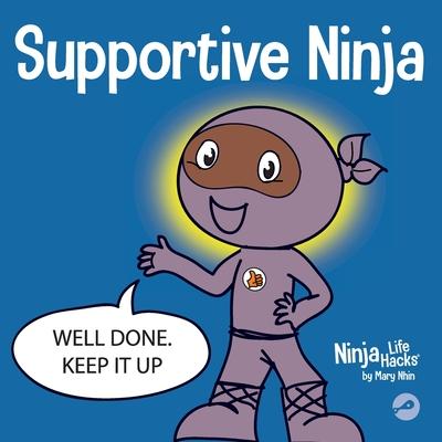 Supportive Ninja: A Social Emotional Learning Children's Book About Caring For Others