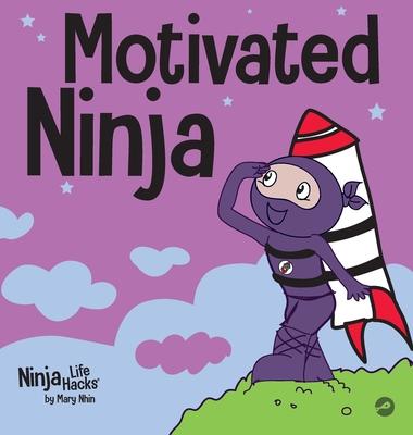 Motivated Ninja: A Social, Emotional Learning Book for Kids About Motivation