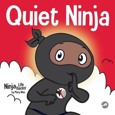 Quiet Ninja: A Children's Book About Learning How Stay Quiet and Calm in Quiet Settings