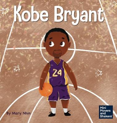 Kobe Bryant: A Kid's Book About Learning From Your Losses