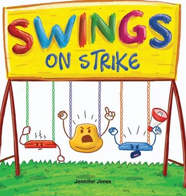 Swings on Strike: A Funny, Rhyming, Read Aloud Kid's Book For Preschool, Kindergarten, 1st grade, 2nd grade, 3rd grade, 4th grade, or Ea