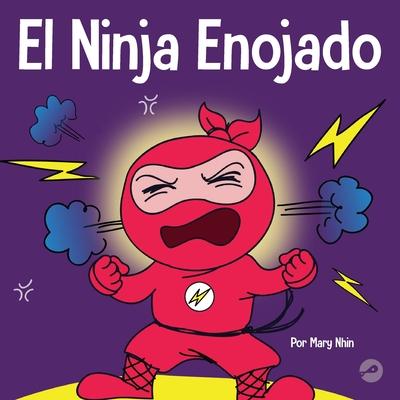 El Ninja Enojado: Un libro para nios sobre la lucha y el manejo de las emociones de la ira