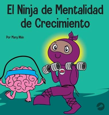 El Ninja de Mentalidad de Crecimiento: Un libro para nios sobre el poder del todava Subscription