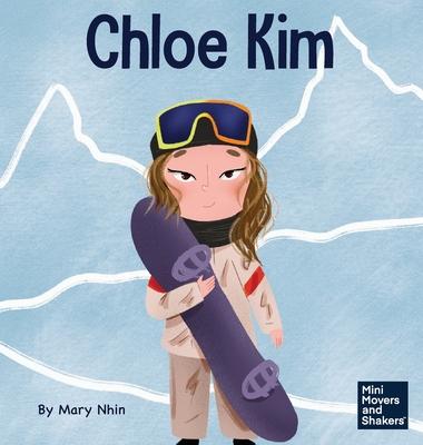 Chloe Kim: A Kid's Book About Sacrifice and Hard Work