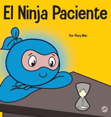 El Ninja Paciente: Un libro para nios sobre el desarrollo de la paciencia y la gratificacin retrasada Subscription