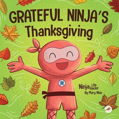 Grateful Ninja's Thanksgiving: A Rhyming Children's Book About Gratitude