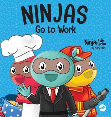 Ninjas Go to Work: A Rhyming Children's Book for Career Day