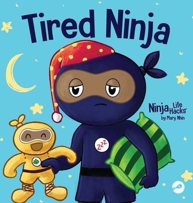 Tired Ninja: A Children's Book About How Being Tired Affects Your Mood, Focus and Behavior