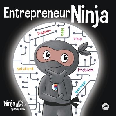 Entrepreneur Ninja: A Children's Book About Developing an Entrepreneurial Mindset