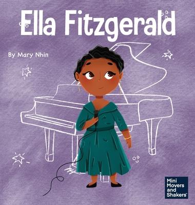 Ella Fitzgerald: A Kid's Book About Not Giving Up On Your Passion