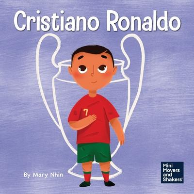 Cristiano Ronaldo: A Kid's Book About Talent Without Working Hard is Nothing