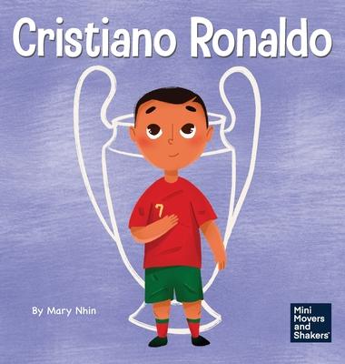 Cristiano Ronaldo: A Kid's Book About Talent Without Working Hard is Nothing