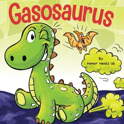 Gasosaurus: A Funny Rhyming Story Picture Book for Kids and Adults About a Farting Dinosaur, Early Reader