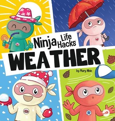 Ninja Life Hacks WEATHER: Perfect Children's Book for Babies, Toddlers, Preschool About the Weather