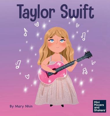 Taylor Swift: A Kid's Book About Being Authentically Yourself