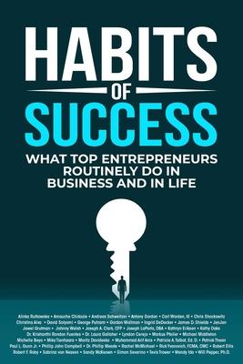 Habits of Success: What Top Entrepreneurs Routinely Do in Business and in Life