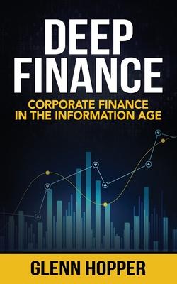 Deep Finance: Corporate Finance in the Information Age