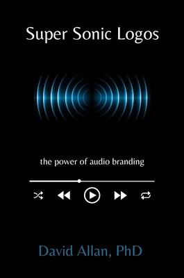 Super Sonic Logos: The Power of Audio Branding