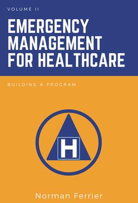 Emergency Management for Healthcare: Building a Program