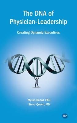 DNA of Physician Leadership: Creating Dynamic Executives