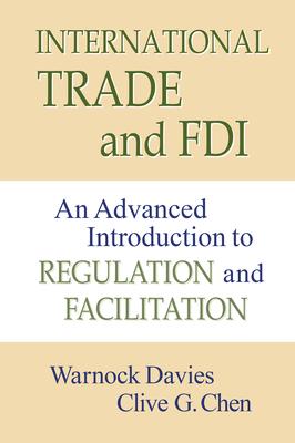 International Trade and FDI: An Advanced Introduction to Regulation and Facilitation