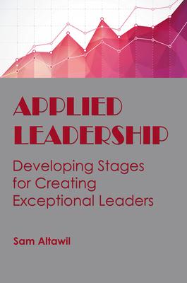 Applied Leadership: Developing Stages for Creating Exceptional Leaders