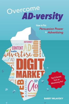 Overcome AD-versity: How to Put Persuasion Power in Advertising