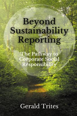 Beyond Sustainability Reporting: The Pathway to Corporate Social Responsibility