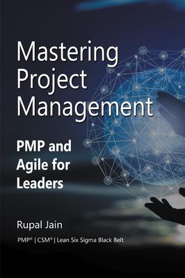 Mastering Project Management: PMP and Agile for Leaders