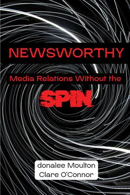 Newsworthy: Media Relations Without the Spin Subscription