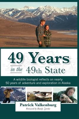 49 Years in the 49th State: A wildlife biologist reflects on nearly 50 years of adventure and exploration in Alaska