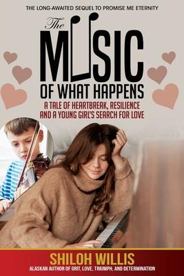 The Music of What Happens: A Tale of Heartbreak, Resilience, and a Young Girl's Search For Love