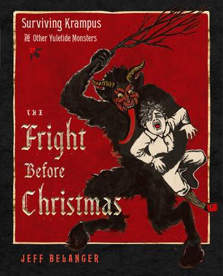 The Fright Before Christmas: Surviving Krampus and Other Yuletide Monsters, Witches, and Ghosts Subscription