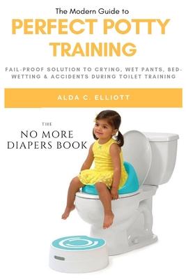 Perfect Potty Training: Fail-Proof Solution to Crying, Wet Pants, Bed Wetting & Accidents During Toilet Training (No More Diapers Book) Subscription