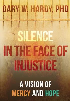 Silence in the Face of Injustice: A Vision of Mercy and Hope