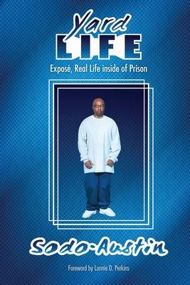 Yard Life: Expose, Real Life Inside of Prison: Expose, Real Life Inside