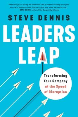 Leaders Leap: Transforming Your Company at the Speed of Disruption